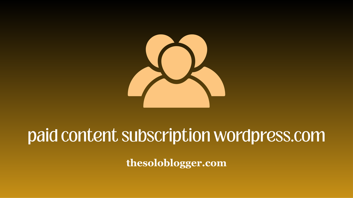 How to Monetize Your WordPress.com Blog with Paid Content Subscriptions (Beginner Guide)