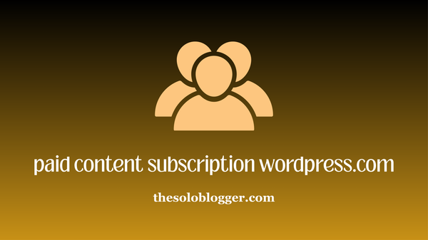 How to Monetize Your WordPress.com Blog with Paid Content Subscriptions (Beginner Guide)
