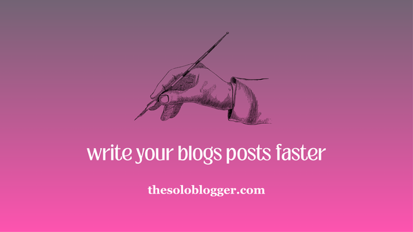 How to Write Blog Posts 10x Faster (Without Sacrificing Quality)