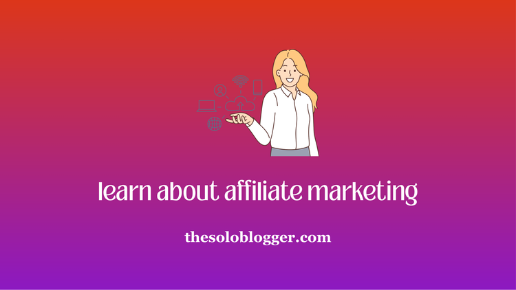 Learn All About Affiliate Marketing as a Blogger