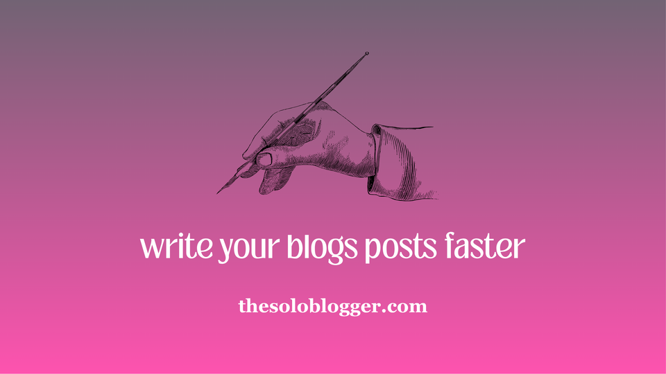 How to Write Blog Posts 10x Faster (Without Sacrificing Quality)